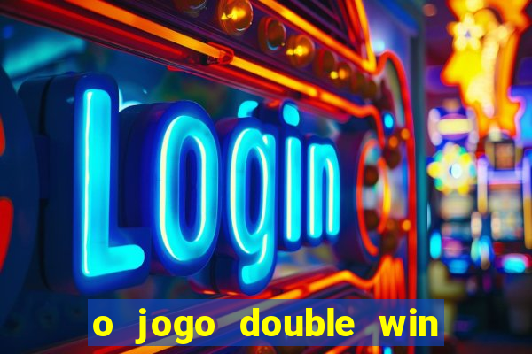 o jogo double win paga mesmo